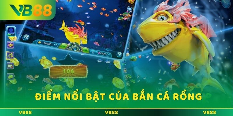 Bắn cá rồng - Điểm nổi bật của game đổi thưởng