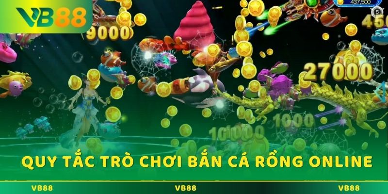 Quy tắc cơ bản trong bắn cá rồng online